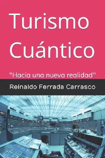 Turismo Cuántico: "Hacia una nueva realidad" by Reinaldo Ferrada Carrasco