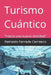 Turismo Cuántico: "Hacia una nueva realidad" by Reinaldo Ferrada Carrasco