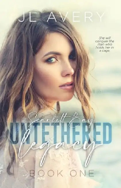 Scarlett Bay Book 1: Untethered Legacy: A Small Town Romantic Suspense by Jl Avery