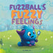 Fuzzball's Fuzzy Feelings by Eden Lei