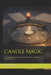 Candle Magic: A Comprehensive Guide to the Art of Candle Spellcasting by Marcus Black