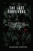 The Last Survivors: A Story of Courage, Perseverance, and Hope for Humanity's Future by Mjaafar Shaffah