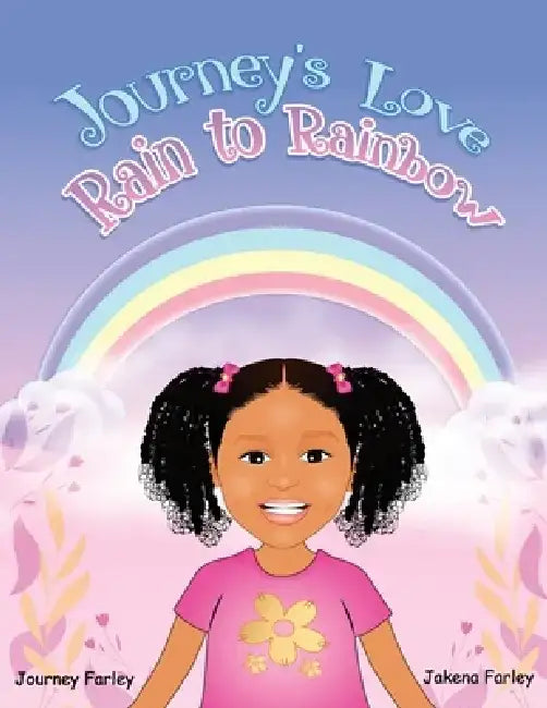 Journey's Love Rain to Rainbow by Jakena Farley