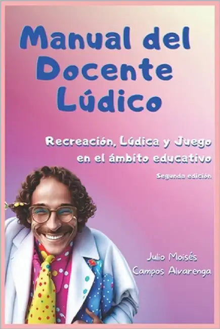 Manual del Docente Lúdico: Recreación, Lúdica y Juego en el ámbito educativo by Rudamas, Carlos Mario