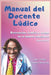 Manual del Docente Lúdico: Recreación, Lúdica y Juego en el ámbito educativo by Rudamas, Carlos Mario
