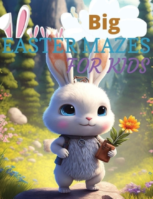 Big Easter Mazes Book For Kids: The Ultimate Easter-Themed - For Ages ranging from 5 - 10 by Stepham Alston