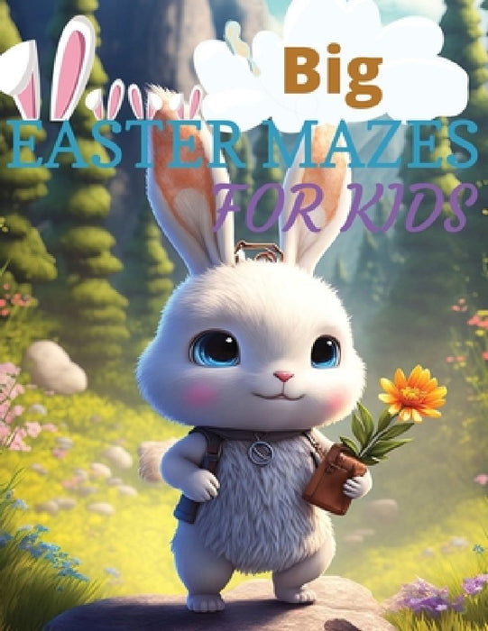 Big Easter Mazes Book For Kids: The Ultimate Easter-Themed - For Ages ranging from 5 - 10 by Stepham Alston