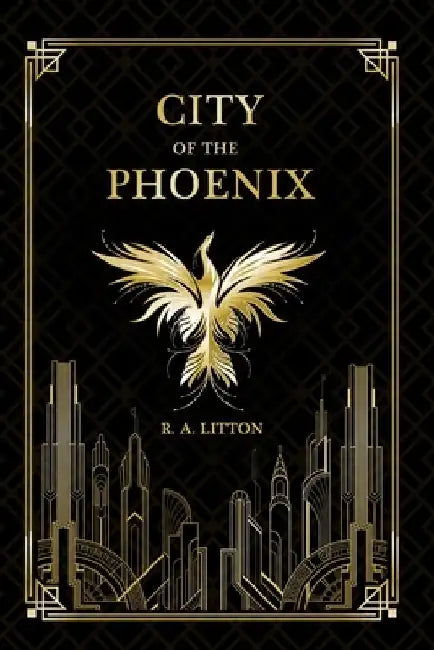 City of the Phoenix by R. A. Litton