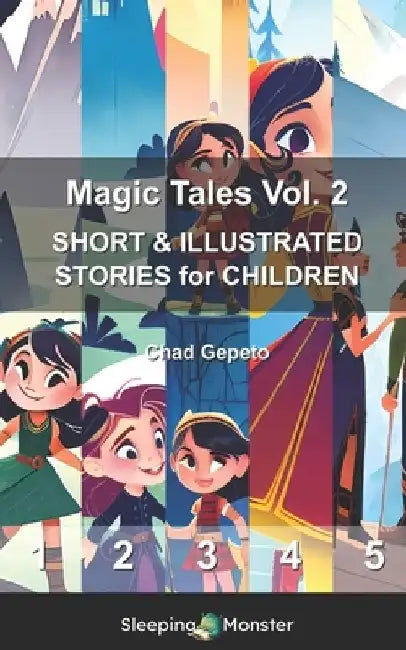 Magic Tales Vol. 2: SHORT & ILLUSTRATED STORIES for CHILDREN by Chad Gepeto