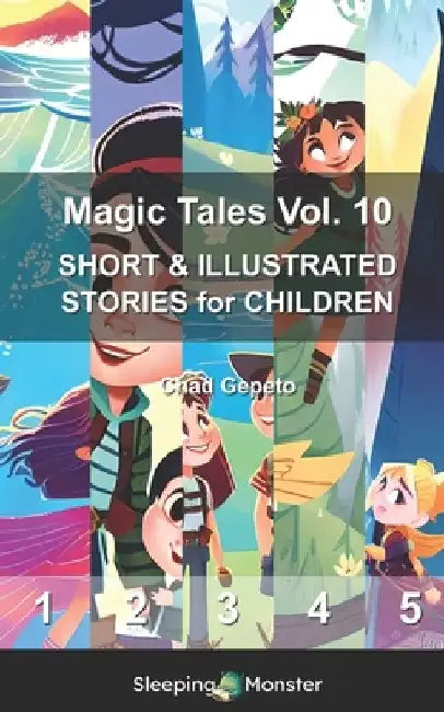 Magic Tales Vol. 10: SHORT & ILLUSTRATED STORIES for CHILDREN by Chad Gepeto