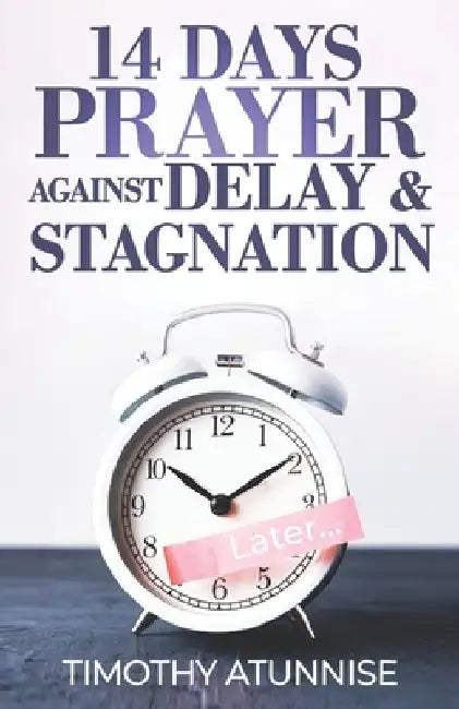 14 Days Prayer Against Delay & Stagnation by Timothy Atunnise