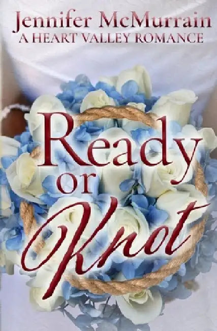 Ready or Knot: A Sweet Small Town Romance (A Heart Valley Romance Book 3) by Brandy Walker