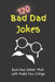 120 Bad Dad Jokes: Bad Dad Jokes That Will Make You Cringe by Ssg Publishing