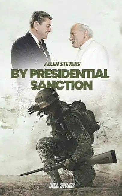 Allen Stevens: By Presidential Sanction by Bill Shuey