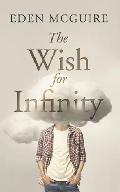 The Wish for Infinity by Eden McGuire