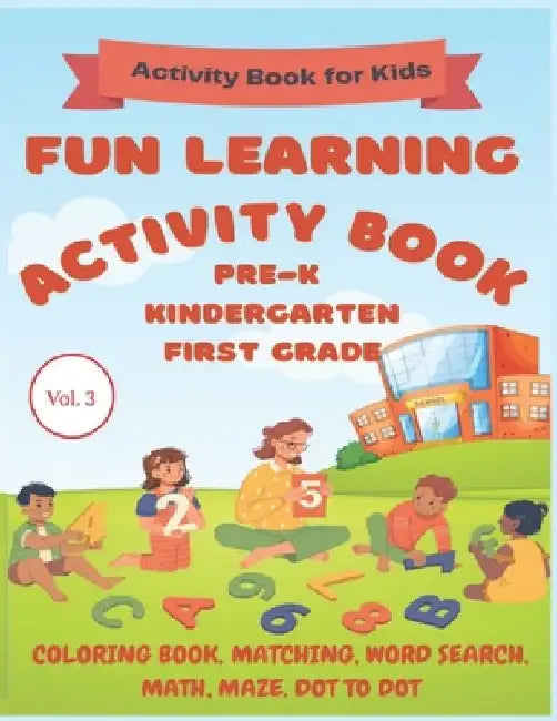 Fun Learning Activity Book: Pre-K, Kindergarten, First Grade: Activity Book for Kids by Diversity Changes Lives