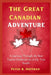 The Great Canadian Adventure: A Journey Through the Best Tourist Destinations in the True North by Peter B. Hoffman