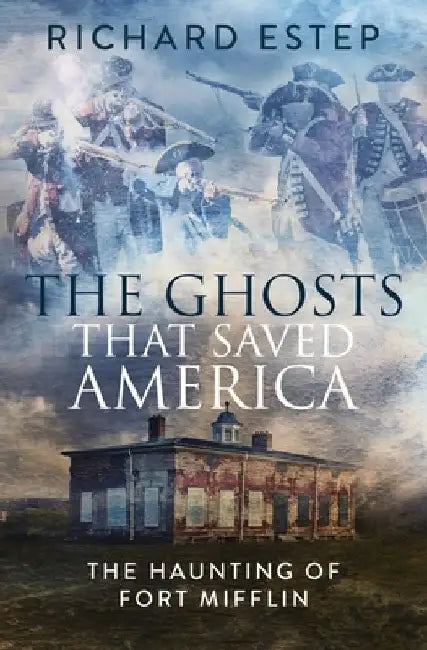 The Ghosts that Saved America by Richard Estep