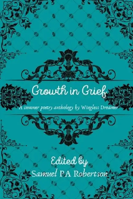 Growth in Grief by Samuel Robertson