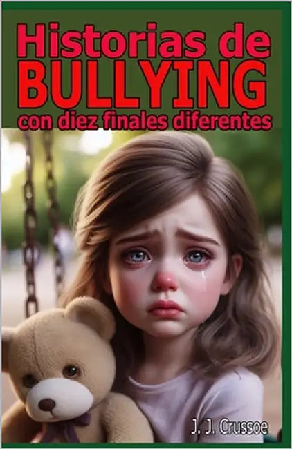 Historias de bullying con diez finales distintos by Crussoe, J. J.