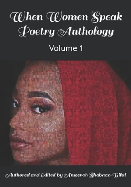 When Women Speak: The Anthology Volume One by Authored And Am Shabazz-Bilal