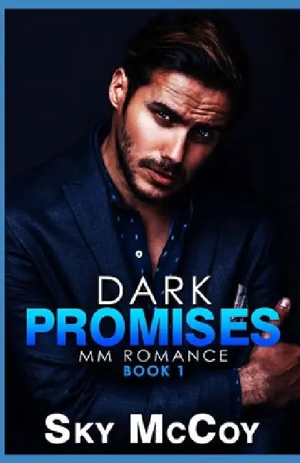 Dark Promises: A Dark Passion Series: Book 1 MM Romance by Sky McCoy