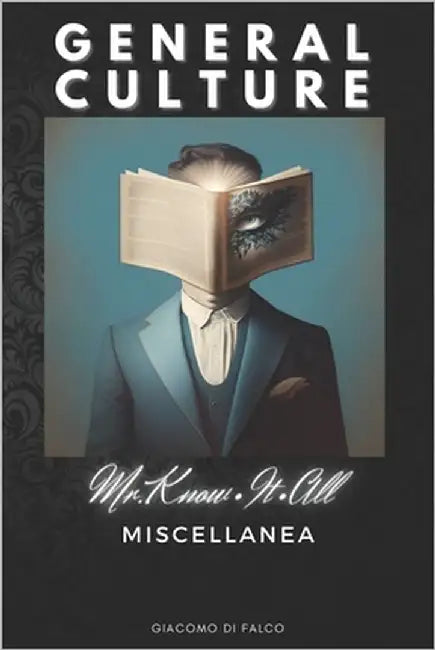 General Culture: Mr. Know it all's Miscellanea by Di Falco, Giacomo