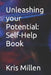 Unleashing your Potential: Self-Help Book by Kris Millen