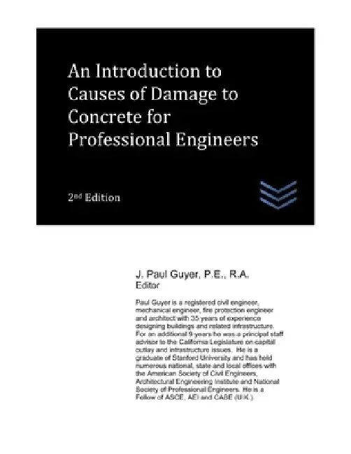 An Introduction to Causes of Damage to Concrete for Professional Engineers by J. Paul Guyer