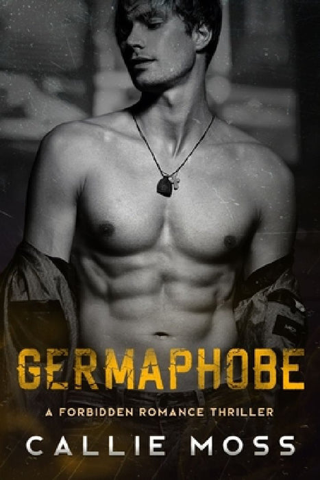 Germaphobe: A Forbidden Romance Thriller by Callie Moss