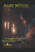 Baby Witch: The Fundamentals of Witchcraft by Marcus Black