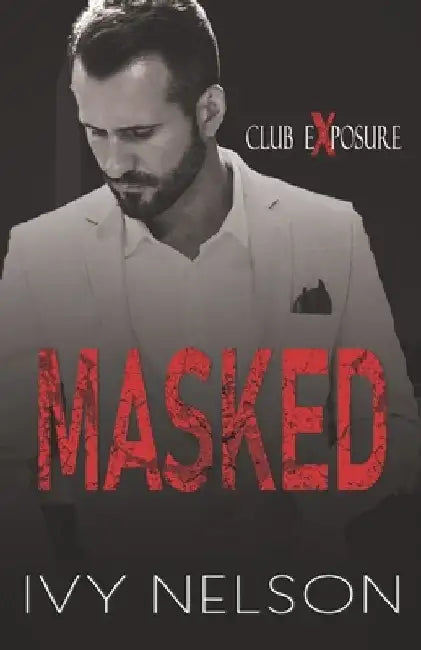Masked: A Dark Romantic Suspense by Ivy Nelson