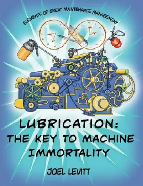 Lubrication: The Key to Machine Immortality by Tatyana Nikolskaya