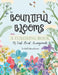 Bountiful Blooms: A Coloring Book Of Lush Flower Arrangements by Epiphany Barr