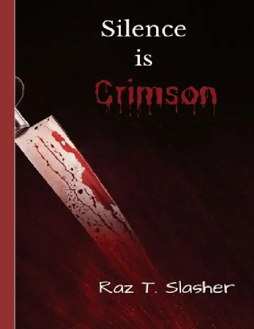 Silence is Crimson by Raz T. Slasher
