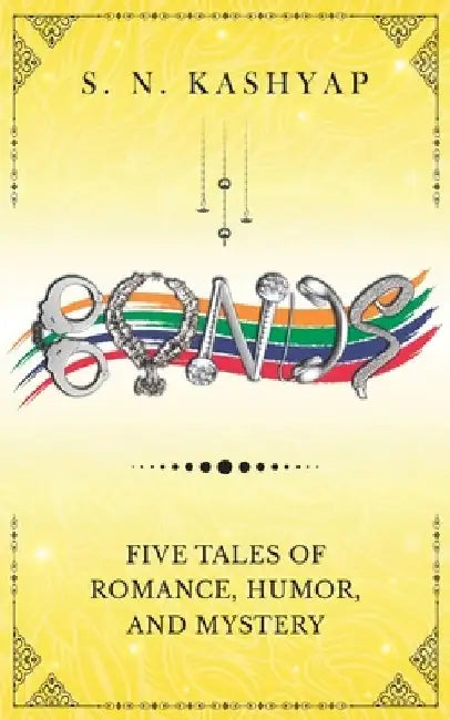 Bonds: Chronicles of Desi Grad Students by S. N. Kashyap