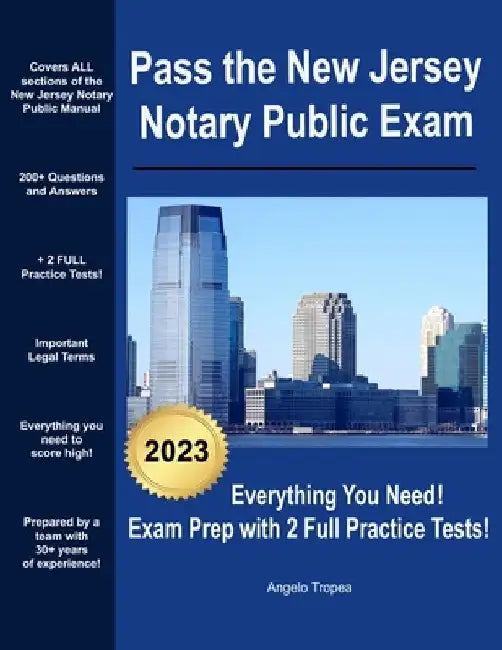 Pass the New Jersey Notary Public Exam: Everything You Need - Exam Prep with 2 Full Practice Tests! by Angelo Tropea