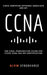 CCNA: Cisco Certified Network Associate: 200-301: Final Preparation for CCNA Certification by Alvin Stockhared