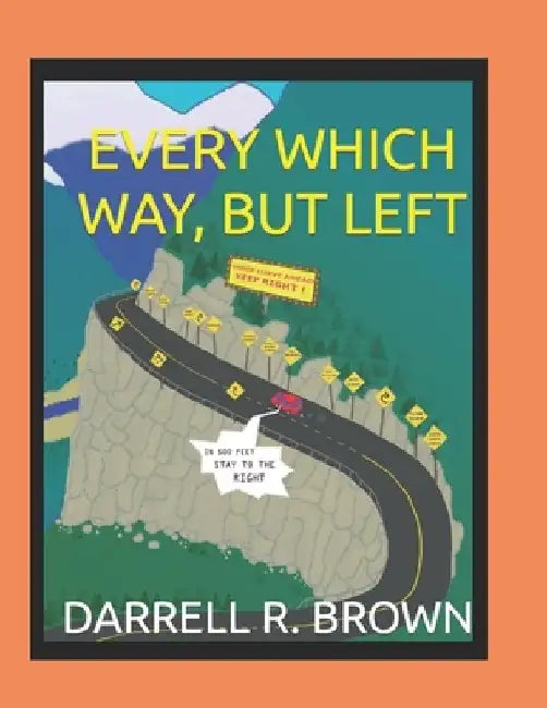Every Which Way, But Left by Darrell R. Brown
