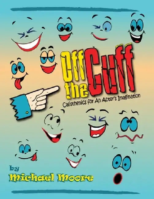 Off the Cuff: Calisthenics for An Actor's Imagination by Michael Moore