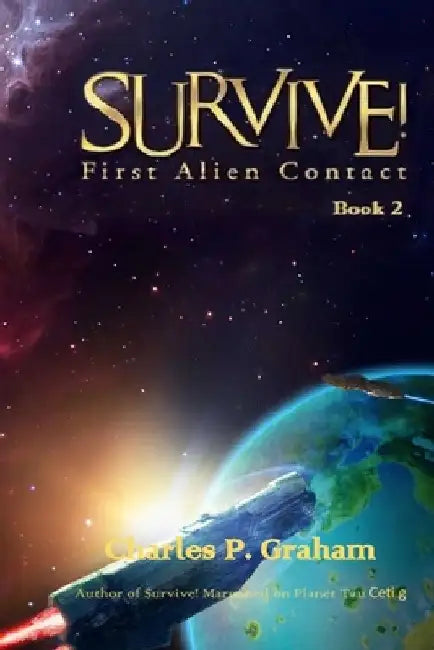 Survive!: First Alien Contact by Charles Graham