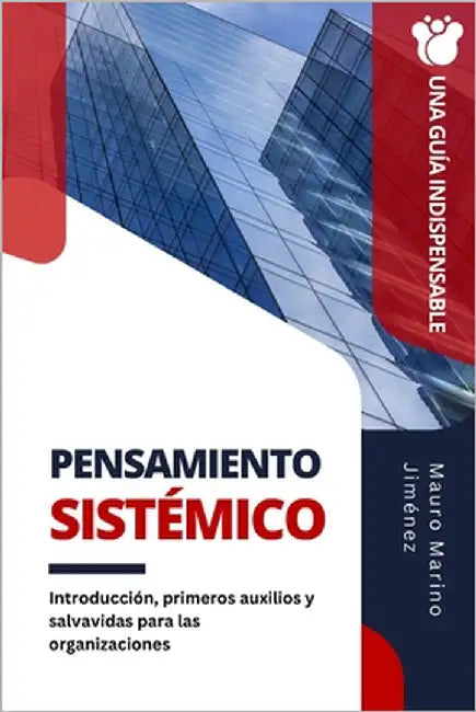 Pensamiento sistémico: Introducción, primeros auxilios y salvavidas para las organizaciones by Marino Jiménez, Mauro