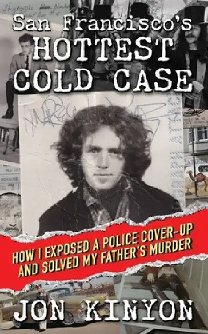 San Francisco's Hottest Cold Case: How I Exposed a Police Cover-Up and Solved My Father's Murder by Eugene S. Robinson