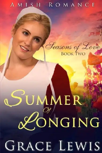 Summer of Longing: Inspirational Amish Romance by Grace Lewis