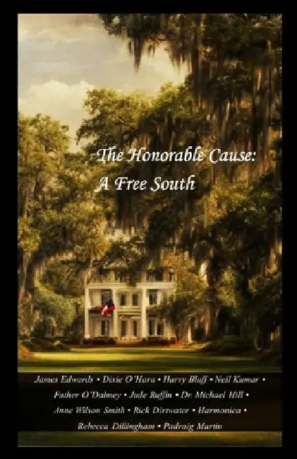 The Honorable Cause: A Free South: Twelve Southern Essays by Padraig Martin