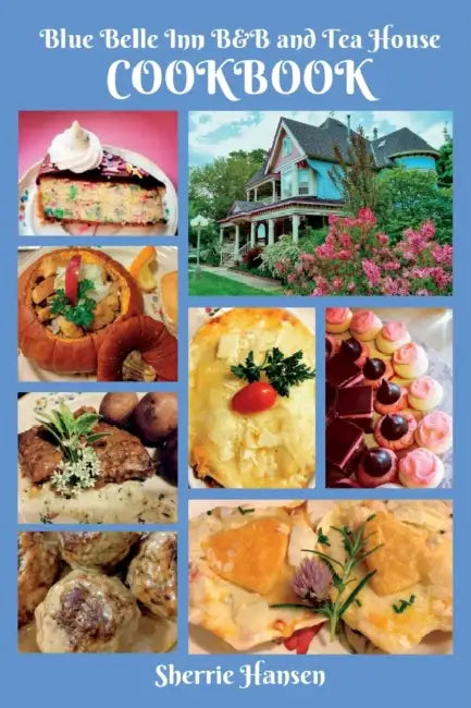 Blue Belle Inn Bb And Tea House Cookbook