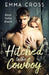 Hitched to the Cowboy: A Small Town, Marriage of Convenience Romance by Emma Cross