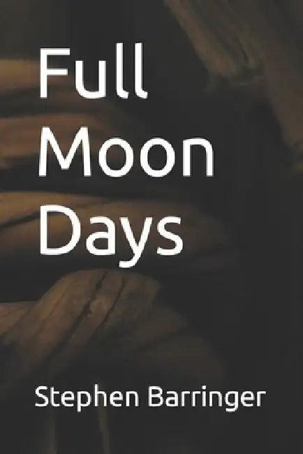 Full Moon Days by Stephen Barringer