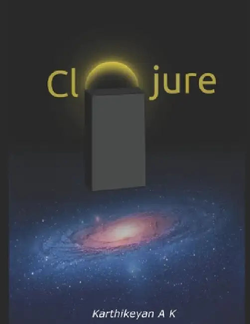 Clojure by Karthikeyan A. K.