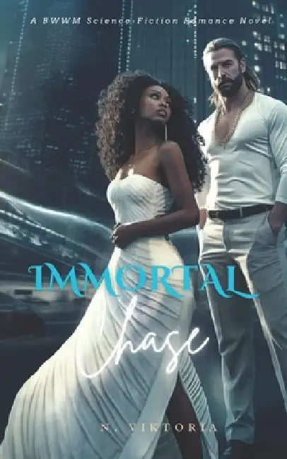 Immortal Chase: A BWWM Interracial Science Secret Enemy Conspiracy Lovers Romance Novel by N. Viktoria